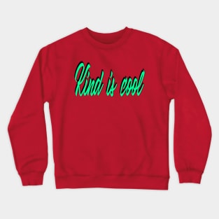 Kind Is Cool Crewneck Sweatshirt